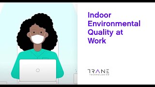 Indoor Environmental Quality at Work - Trane Technologies Profile