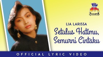Lia Larissa - Setulus Hatimu, Semurni Cintaku (Official Lyric Video)