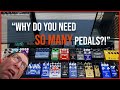 Why would anyone need SO MANY pedals?!