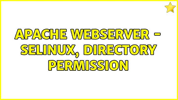 Apache Webserver - Selinux, directory permission (2 Solutions!!)