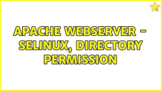 Apache Webserver - Selinux, directory permission (2 Solutions!!)