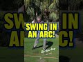 The Golf Swing Secret Nobody Explains: Swing in an ARC!