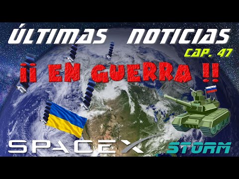 Últimas noticias sobre SpaceX (Cap. 47): ¡SpaceX entra en la guerra de Ucrania! 🚀💥🔥