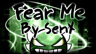 [VERY HARD DEMON] - Fear Me 100% by senX (DubstepGrowl)