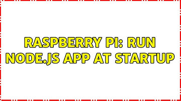 Raspberry Pi: Run node.js app at startup