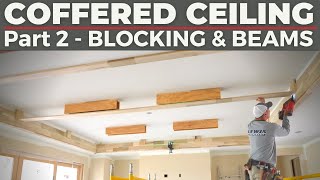 COFFERED CEILING  Part 2  Blocking & Beams  Where the Magic Starts...