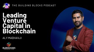 Decoding Venture Capital in Web3 | Aly Madhavji | Managing Partner of the Blockchain Founders Fund