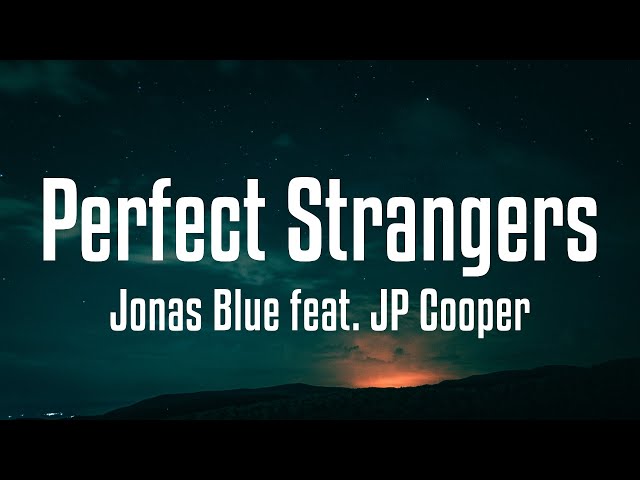 Jonas Blue - Perfect Strangers: lyrics and songs