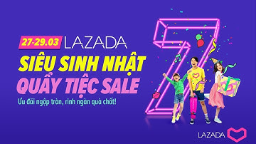 Siêu Sinh Nhật Lazada!