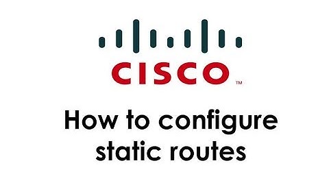 Cisco  - How to configure static routes