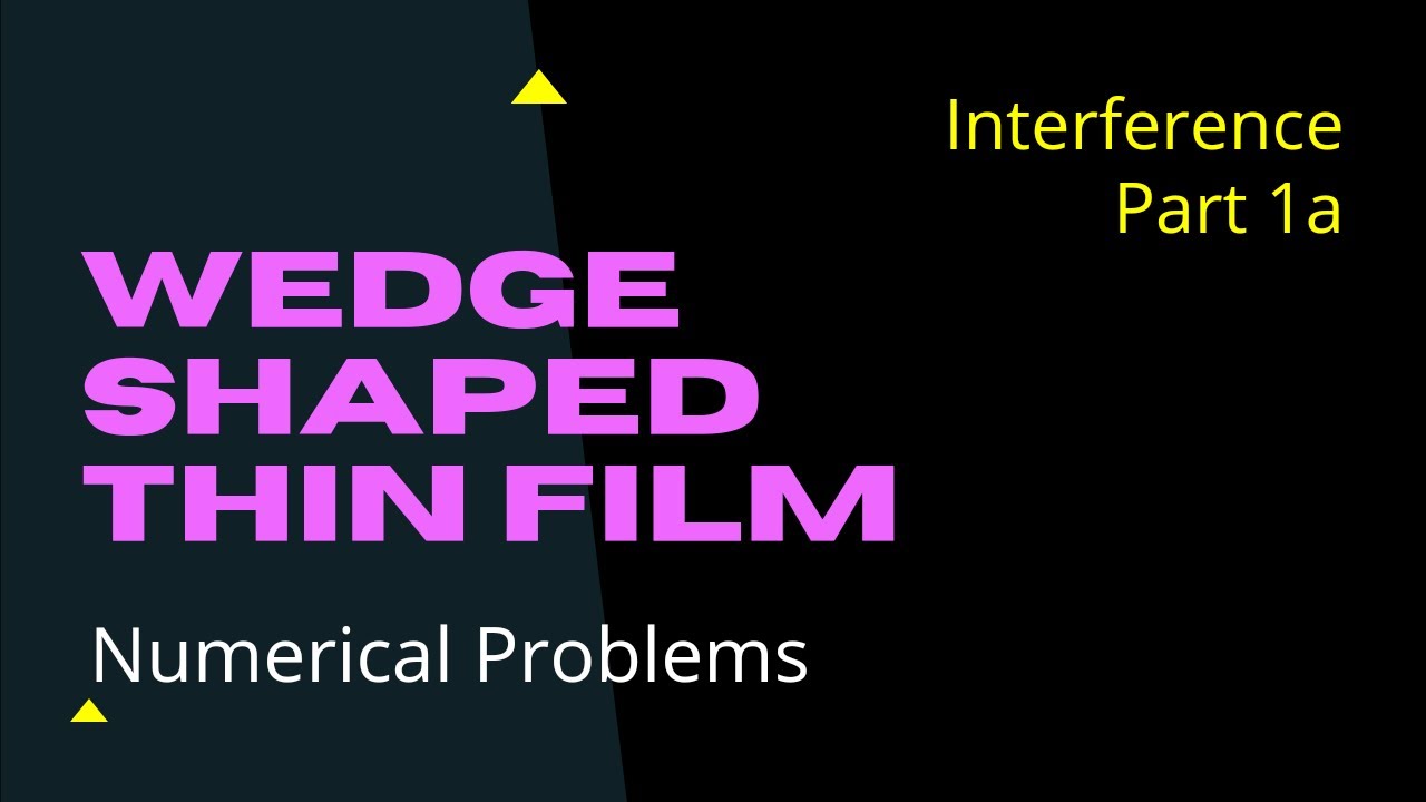 Wedge Shaped Thin Film | Numerical Problems Part 1a | Interference ...