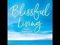 Blissful Living: A Guide to Transform your Life Now by Lena Premleena Wettergran | Full Audiobook
