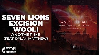 [Lyrics] Seven Lions, Excision & Wooli - Another Me (feat. Dylan Matthew) [Letra en español] chords