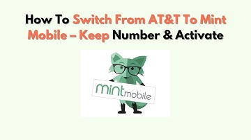 Hoe overstappen van AT&T naar Mint Mobile – Nummer behouden en activeren