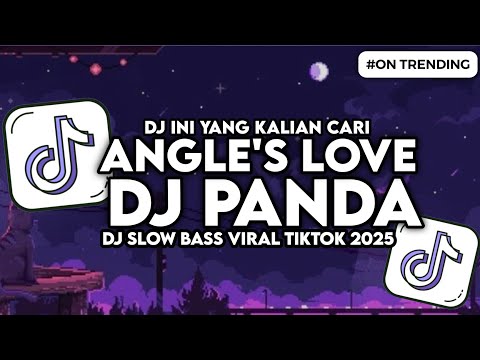 Dj Angel Love Dj Panda Slow Bass Viral Tiktok 2025 Dj Angel Love Dj Panda Slow Bass Viral Tiktok 2025