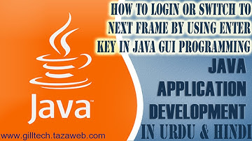 Java Programming | How To Login Or Switch To Next Frame By Using Enter Key in Urdu & Hindi