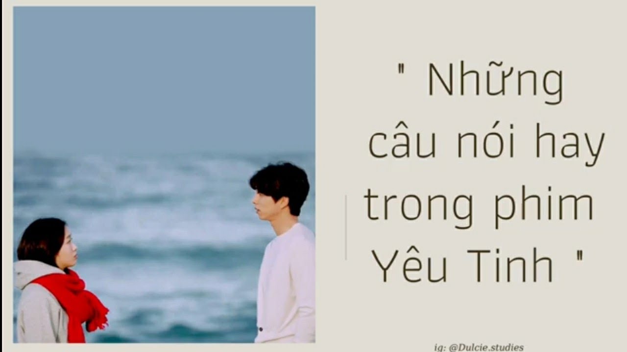 Những Câu Nói Hay Trong Phim yêu Tinh ( Goblin) | phim yêu tinh