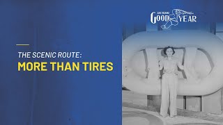 Goodyear: 125 Years in Motion - The Scenic Route: More Than Tires by Goodyear 2,777 views 10 months ago 6 minutes, 10 seconds