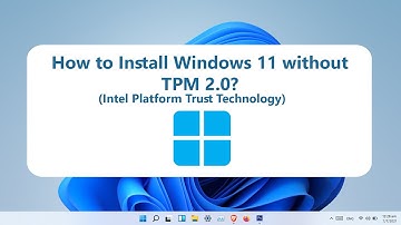 How to Install Windows 11 without TPM 2.0 on PC/Laptop? (Intel Platform Trust Technology)