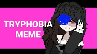 TRYPOPHOBIA MEME (remake)