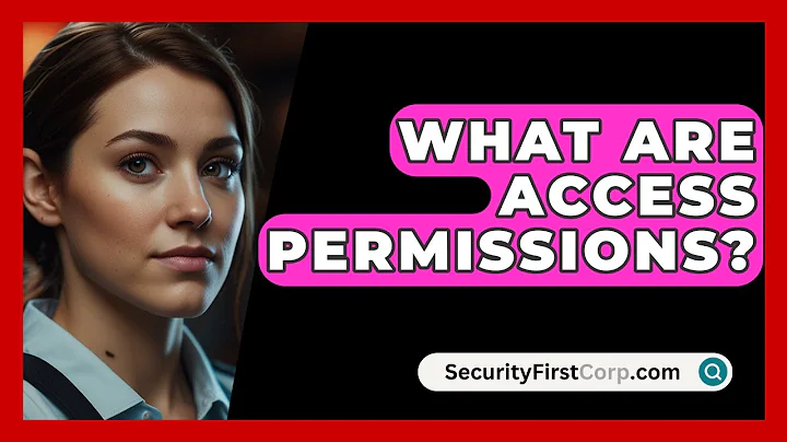 What Are Access Permissions? - SecurityFirstCorp.com