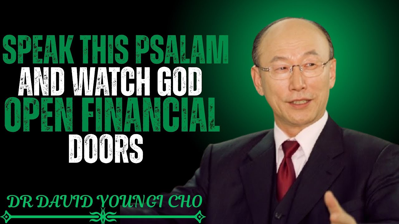 This Psalm Will Unlock Financial Miracles in Your Life – Speak It Daily! | Dr David Yonggi Cho