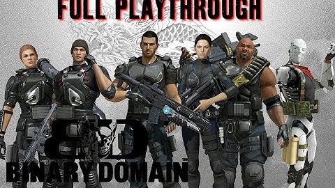 PC - BINARY DOMAIN - FULL PLAYTHROUGH - BEST ENDING - ALL SURVIVE
