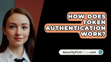 How Does Token Authentication Work? - SecurityFirstCorp.com
