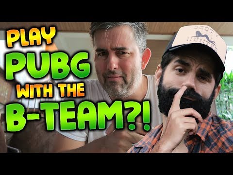 PLAY PUBG WITH THE B-TEAM!!!