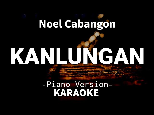 Kanlungan - Noel Cabangon (Piano Karaoke)🎤 class=