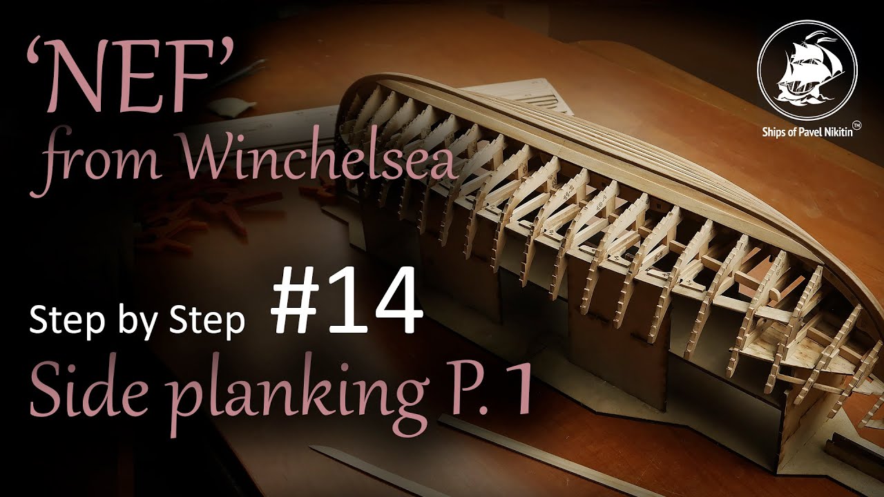 Nef from Winchelsea. Step by Step #14. Side planking P.1