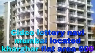 Cidco lottery navi mumbai located kharghar flat area 600