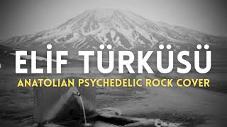 Elif Türküsü - Karacaoğlan Anatolian Psychedelic Microtonal Rock