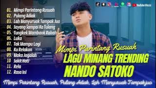 NANDO SATOKO - MIMPI PARINTANG RUSUAH | PULANG ADIAK | SAYANG SAMPAI MATI | LAGU POP TERPOPULER 2024