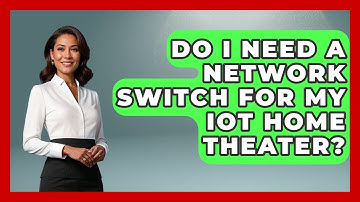 Do I Need A Network Switch For My IoT Home Theater? - NextGen Viewing and Audio