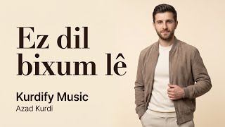 Ez Dil Bixum Lê ❤️ Azad Kurdi Kurdify Muaic 2026