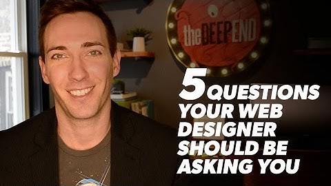 5 Questions Your Web Designer Should Be Asking You (and why it matters)