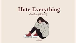 Golden (GSoul) - 'Hate Everything' Lyrics (Eng)