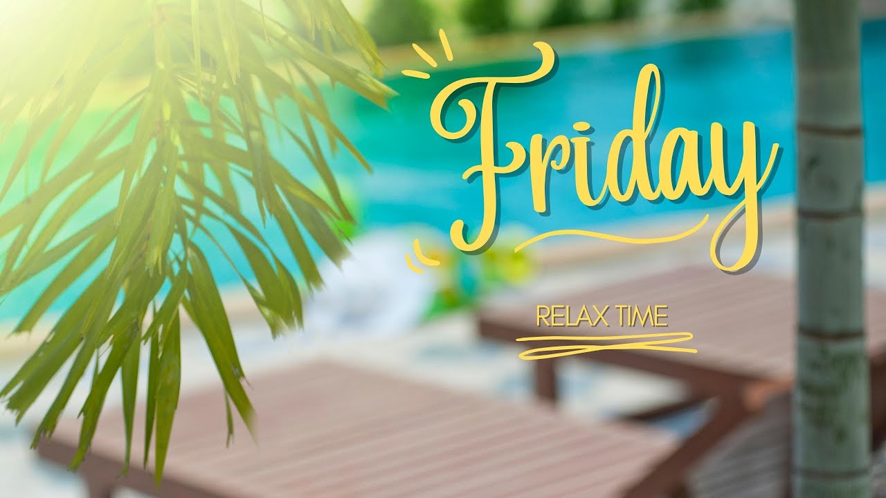 Friday Jazz Relax Time | Relaxing Music | Music To Start Your Weekend ...