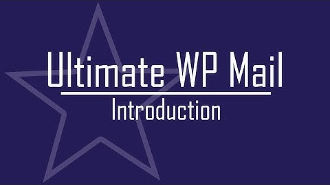 Ultimate WP Mail - Introduction
