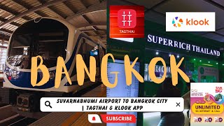 BANGKOK 2023 | Suvarnabhumi Airport to Bangkok by Train | TAGTHAI & KLOOK APP | Travel VLOG 25