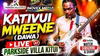 KATIVUI MWEENE (DAWA) LIVE PERFORMANCE AT PARKSIDE VILLA KITUI #INOVEXMEDIA