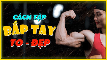 Cách tập bắp tay to đẹp dựa trên cơ sở khoa học với những nghiên cứu mới nhất