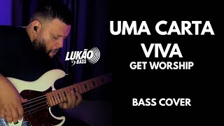 UMA CARTA VIVA | Get Worship - LUKAO BASS (BASS COVER) 