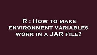 R : How to make environment variables work in a JAR file
