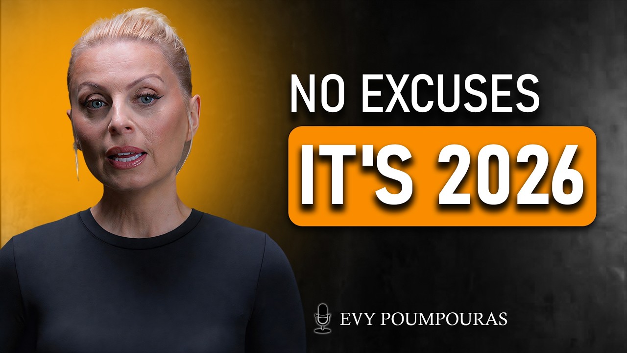 No Excuses. No Waiting. 2026 Is Your Year to Dominate | Evy Poumpouras.