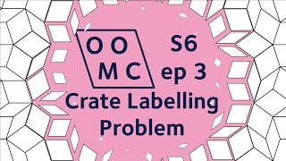 Crate Labelling Problem | OOMC S6ep3