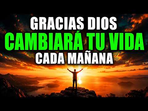 ORACIÓN DE LA MAÑANA QUE CAMBIARÁ TU VIDA | Gratitud Para Comenzar el Día con Dios