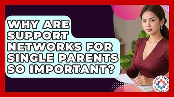 Why Are Support Networks for Single Parents So Important? | Single Parent Support Hub News