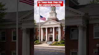 Six U.S. troops killed. No national mourning and no flags ordered at half staff.